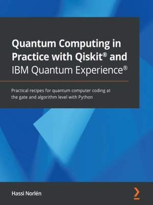 cover image of Quantum Computing in Practice with Qiskit&#174; and IBM Quantum Experience&#174;